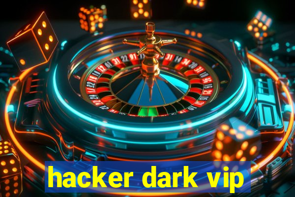 hacker dark vip